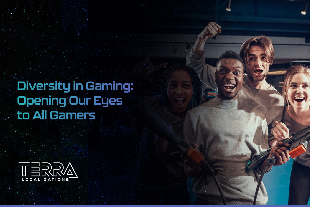 Diversity in Gaming: Opening Our Eyes to All Gamers - Terra Localizations